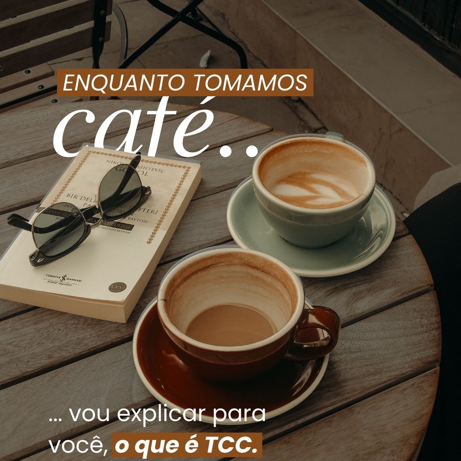 Publicação do Instagram: Enquanto tomamos café... o que é TCC